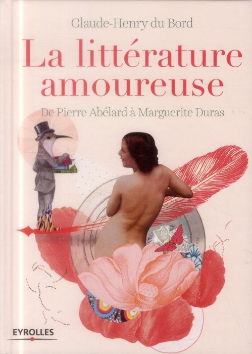 Emprunter La littérature amoureuse. De Pierre Abélard à Marguerite Duras livre