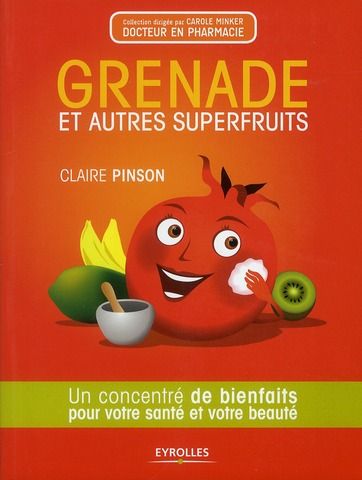 Emprunter Grenade et autres superfruits. Un concentré de bienfaits pour votre santé et votre beauté livre