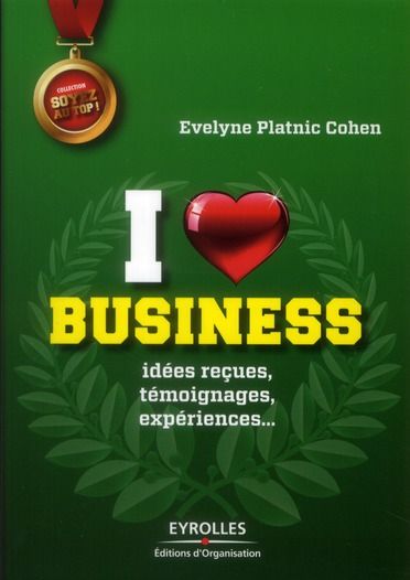 Emprunter I love business. Idées reçues, témoignages, expériences... livre