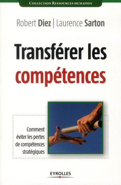 Emprunter Transférer les compétences. Comment éviter les pertes de compétences stratégiques livre