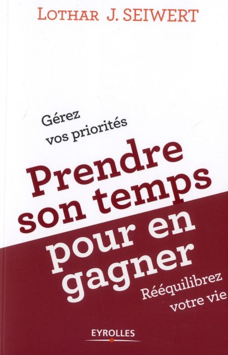 Emprunter Prendre son temps... pour en gagner. Gérez vos priorités, rééquilibrez votre vie livre