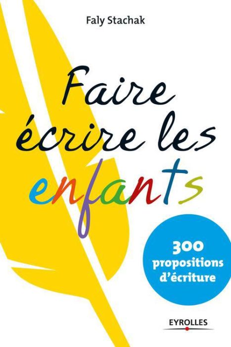 Emprunter Faire écrire les enfants. 300 propositions d'écriture livre