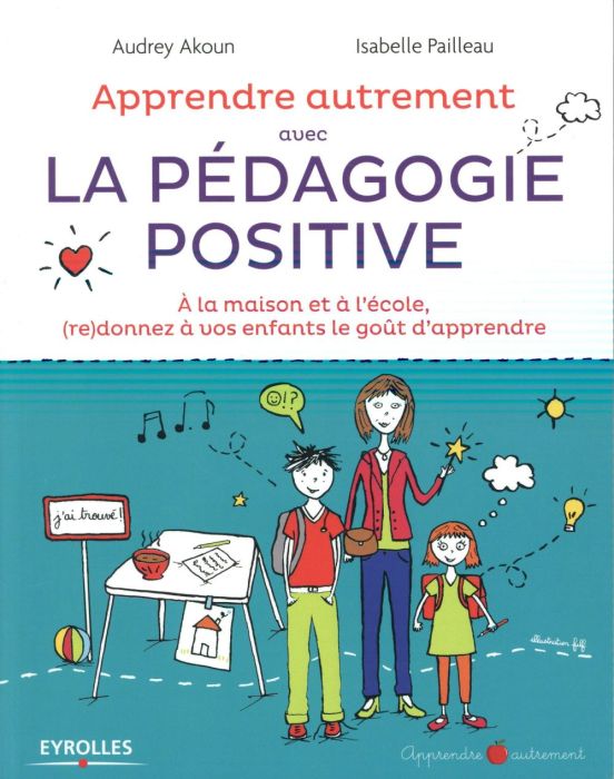 Emprunter Apprendre autrement avec la pédagogie positive. A la maison et à l'école, (re)donnez à vos enfants l livre