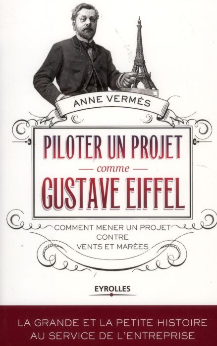 Emprunter Piloter un projet comme Gustave Eiffel. Comment mener un projet contre vents et marées livre