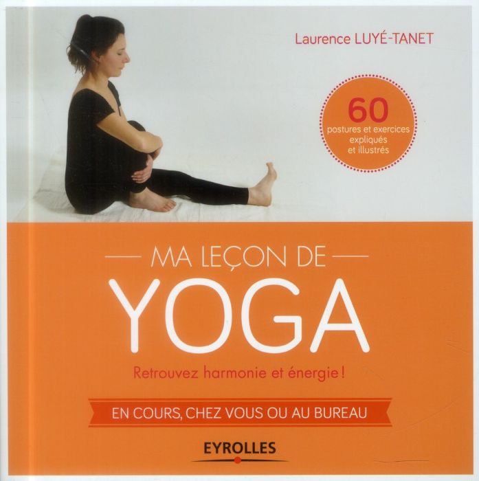 Emprunter Ma leçon de yoga. Retrouvez harmonie et énergie ! en cours, chez vous ou au bureau livre