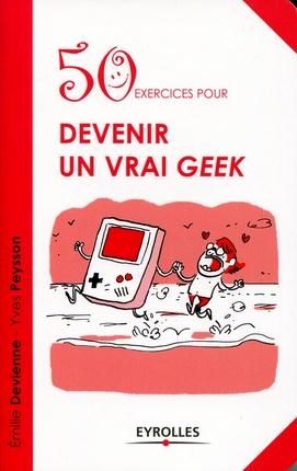 Emprunter 50 exercices pour devenir un vrai geek livre