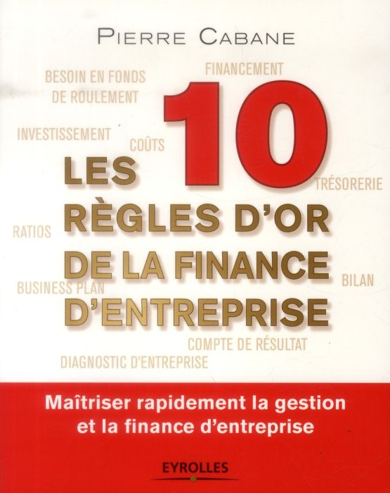 Emprunter Les dix règles d'or de la finance d'entreprise livre