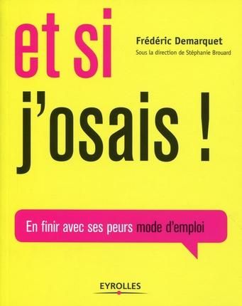 Emprunter Et si j'osais ! En finir avec ses peurs mode d'emploi livre