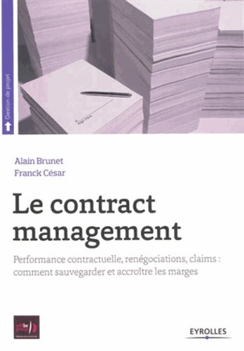 Emprunter Le contract management. Performance contractuelle, renégociations, claims : comment sauvegarder et a livre