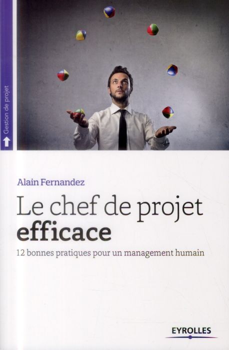 Emprunter Le chef de projet efficace. 12 bonnes pratiques pour un management humain, 5e édition revue et corri livre