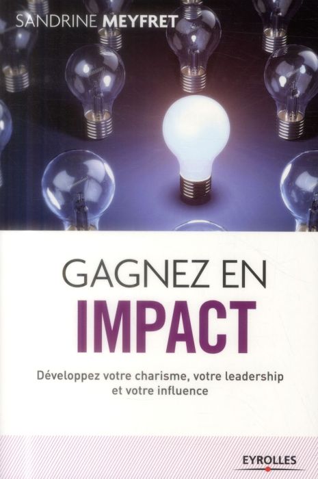 Emprunter Gagnez en impact. Développez votre charisme, votre leadership et votre influence, 2e édition livre