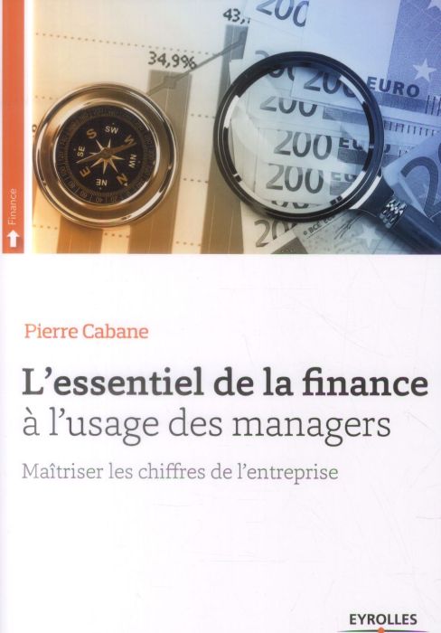 Emprunter L'essentiel de la finance à l'usage des managers. Maîtriser les chiffres de l'entreprise, 3e édition livre