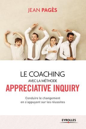 Emprunter Le coaching collectif avec la méthode Appreciative Inquiry. Conduire le changement en s'appuyant sur livre