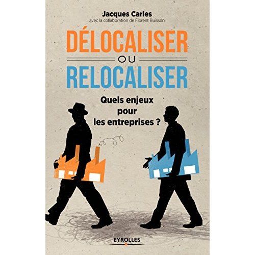 Emprunter Délocaliser ou relocaliser. Quels enjeux pour les entreprises ? livre