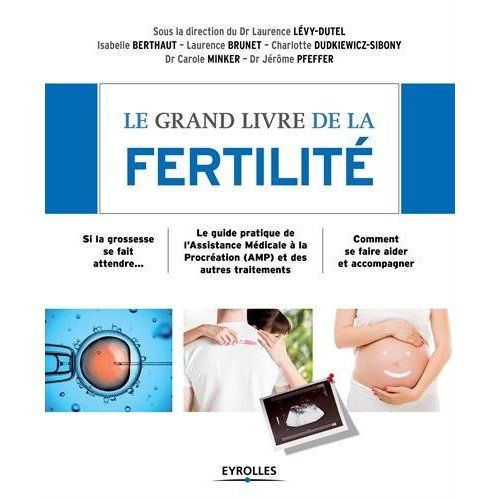 Emprunter LE GRAND LIVRE DE LA FERTILITE - SI LA GROSSESSE SE FAIT ATTENDRE... LE GUIDE PRATIQUE DE L'ASSISTAN livre