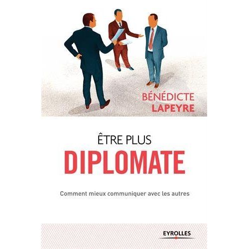 Emprunter Etre plus diplomate. Comment mieux communiquer avec les autres livre