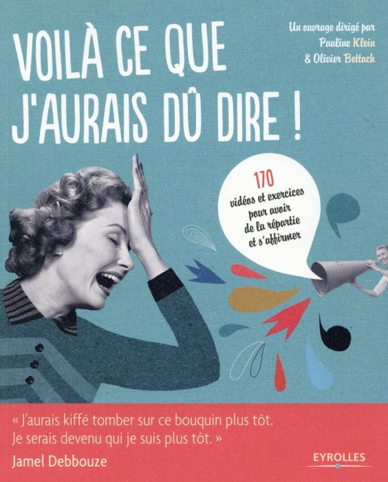 Emprunter Voilà ce que j'aurais dû dire ! Petit manuel de communication tout-terrain en 22 fiches pratiques et livre