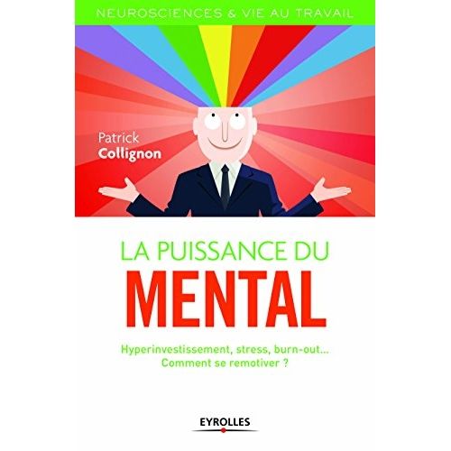 Emprunter La puissance du mental . Hyperinvestissement, stress, épuisement... Comment se remotiver ? livre