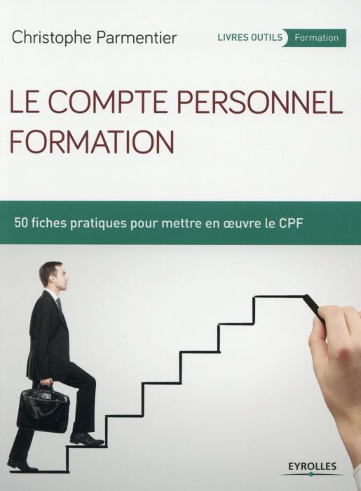 Emprunter Le compte personnel formation. 50 fiches pratiques pour mettre en oeuvre le CPF livre