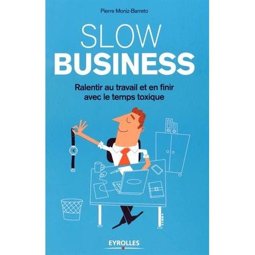 Emprunter Slow business. Ralentir au travail et en finir avec le temps toxique livre