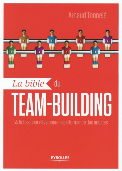 Emprunter La bible du team-building. 55 fiches pour développer la performance des équipes livre