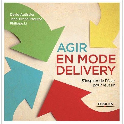 Emprunter Agir en mode Delivery. Face à la crise, s'inspirer de l'Asie pour réussir livre