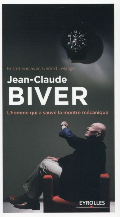 Emprunter Jean-Claude Biver. L'homme qui a sauvé la montre mécanique livre