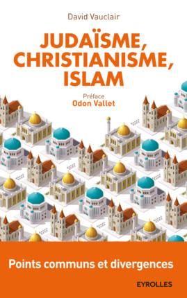 Emprunter Judaïsme, christianisme, islam : points communs et divergences livre