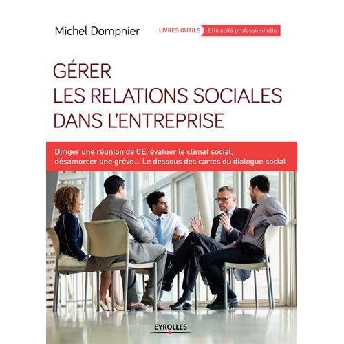 Emprunter Gérer les relations sociales dans l'entreprise. Diriger une réunion de CE, évaluer le climat social, livre