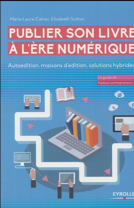 Emprunter Publier son livre à l'ère numérique. Autoédition, maisons d'édition, solutions hybrides livre