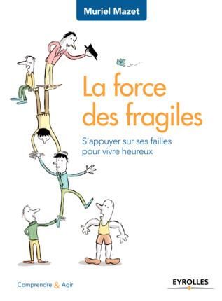 Emprunter La force des fragiles. S'appuyer sur ses failles pour vivre heureux livre