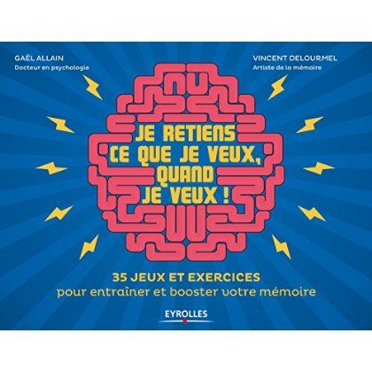 Emprunter Je retiens ce que je veux, quand je veux ! 35 jeux et exercices pour entraîner et booster votre mémo livre