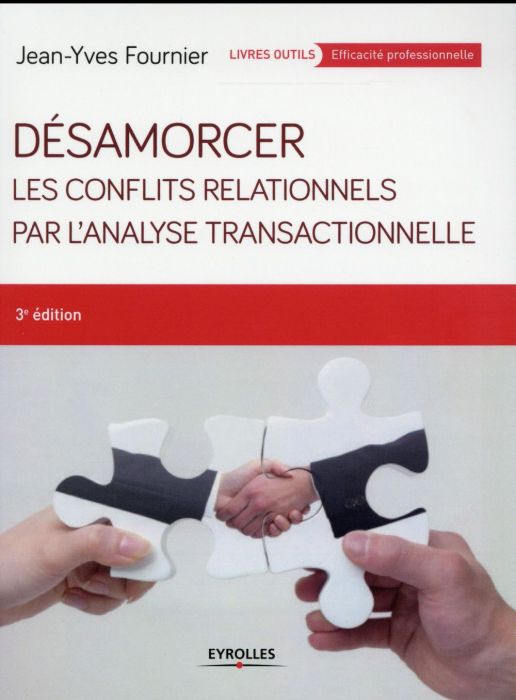 Emprunter Désamorcer les conflits relationnels par l'Analyse Transactionnelle. 3e édition livre