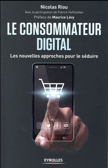 Emprunter Le consommateur digital. Les nouvelles approches pour le séduire livre