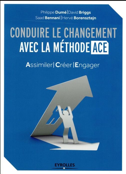 Emprunter Conduire le changement avec la méthode ACE. Assimiler - Créer - Engager livre