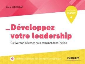 Emprunter Développez votre leadership. Cultiver son influence pour entraîner dans l'action livre