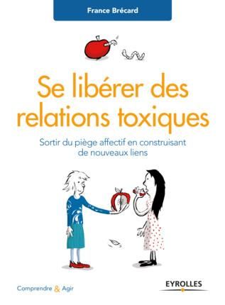 Emprunter Se libérer des relations toxiques. Sortir du piège affectif en construisant de nouveaux liens livre