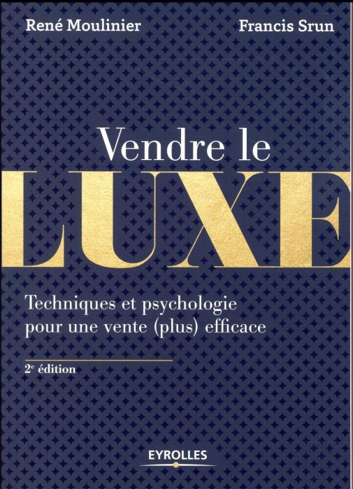 Emprunter Vendre le luxe. Techniques et psychologie pour une vente (plus) efficace, 2e édition livre