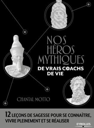 Emprunter Nos héros mythiques, de vrais coachs de vie. 12 leçons de sagesse pour se connaître, vivre pleinemen livre