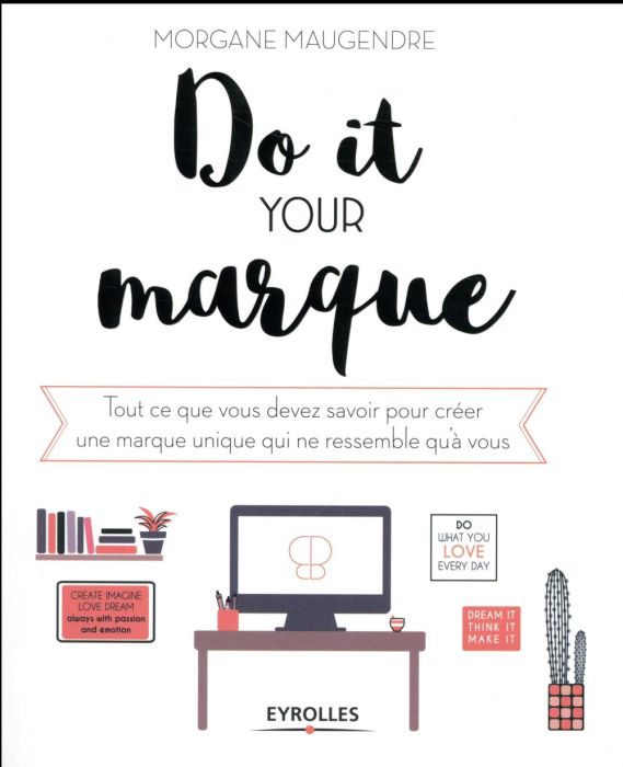 Emprunter Do it your marque. Tout ce que vous devez savoir pour créer une marque unique qui ne ressemble qu'à livre