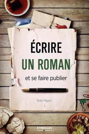 Emprunter Ecrire un roman et se faire publier livre