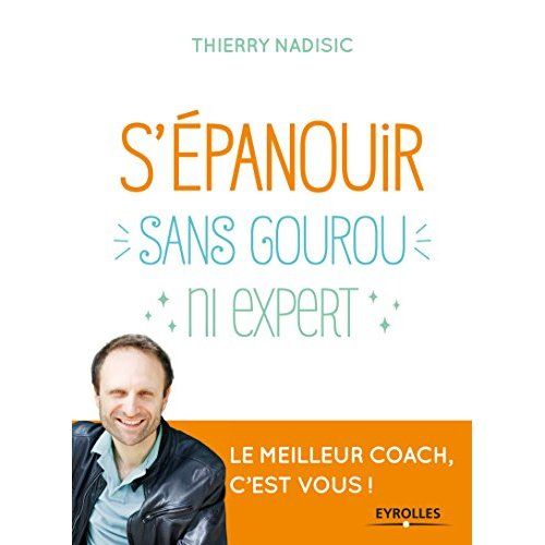 Emprunter S'épanouir, sans gourou ni expert. Le meilleur coach, c'est vous ! livre