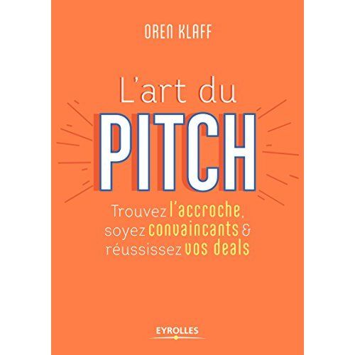 Emprunter L'art du pitch. Trouvez l'accroche, soyez convaincants & réussissez vos deals livre