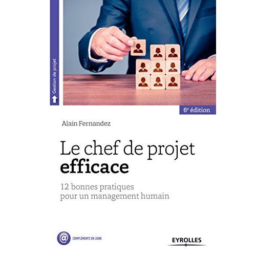 Emprunter Le chef de projet efficace. 12 bonnes pratiques pour une démarche d'entrepreneur, 6e édition livre