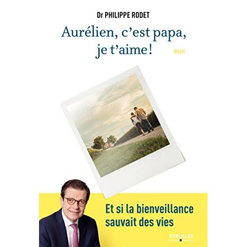 Emprunter Aurélien, c'est papa, je t'aime ! Et si la bienveillance sauvait des vies livre