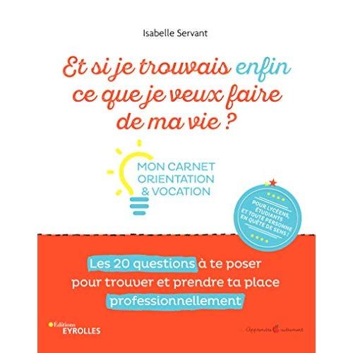 Emprunter Et si je trouvais enfin ce que je veux faire de ma vie ? Mon carnet orientation & vocation livre