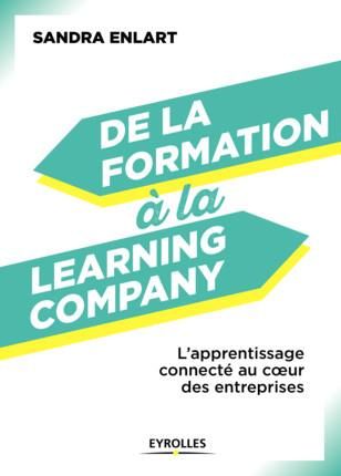 Emprunter De la formation à la Learning Company. L'apprentissage connecté continu au coeur des entreprises livre