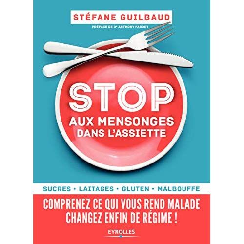 Emprunter Stop aux mensonges dans l'assiette. Sucres, laitages, gluten, malbouffe : comprenez ce qui vous rend livre