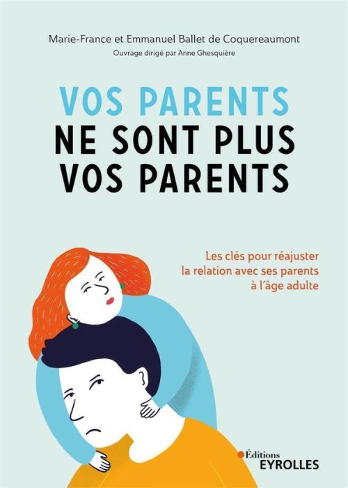 Emprunter Vos parents ne sont plus vos parents. Les clés pour réajuster la relation avec ses parents à l'âge a livre