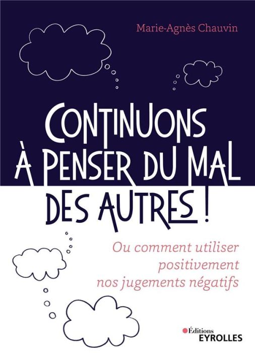 Emprunter Continuons à penser du mal des autres !. Ou comment utiliser positivement nos jugements négatifs livre